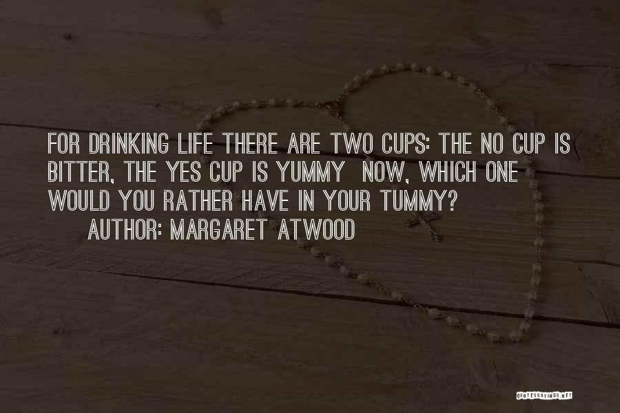 Yummy Tummy Quotes By Margaret Atwood