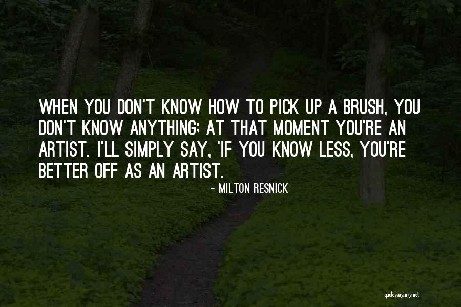 Yunick Game Quotes By Milton Resnick Yunick Game Quotes By Milton Resnick