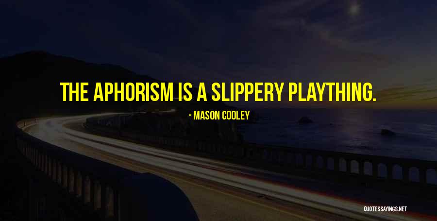 Yunick Quotes By Mason Cooley Yunick Quotes By Mason Cooley