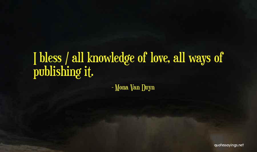 Yunkais Quotes By Mona Van Duyn Yunkais Quotes By Mona Van Duyn