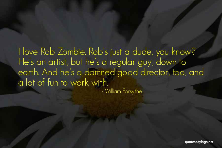 Yurayacu Quotes By William Forsythe Yurayacu Quotes By William Forsythe
