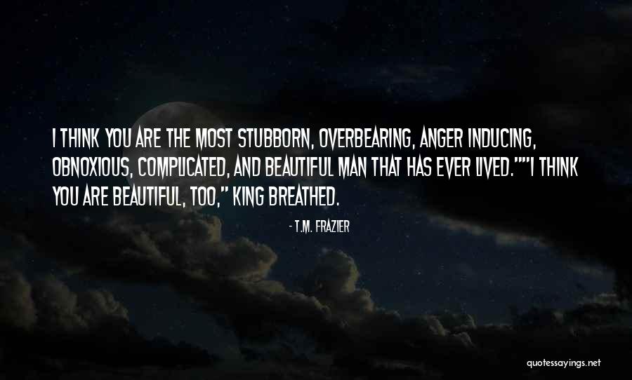 Yurdumuzdaki Quotes By T.M. Frazier Yurdumuzdaki Quotes By T.M. Frazier
