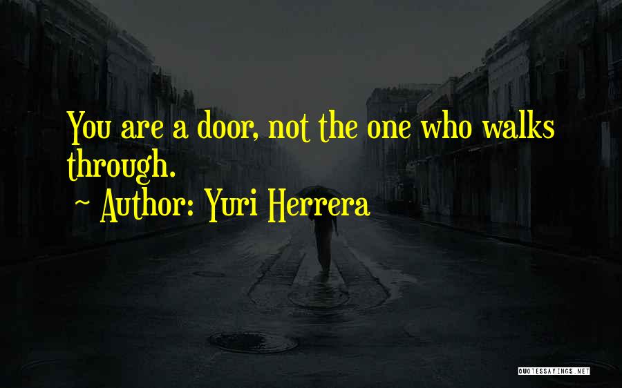 Yuri Herrera Quotes 934106 Yuri Herrera Quotes 934106
