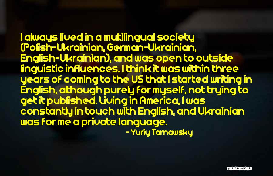 Yuriy Tarnawsky Quotes 1015273 Yuriy Tarnawsky Quotes 1015273