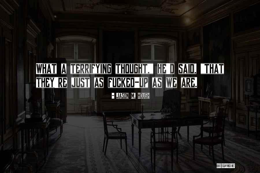 Yushkevich Victor Quotes By Jason M. Hough Yushkevich Victor Quotes By Jason M. Hough