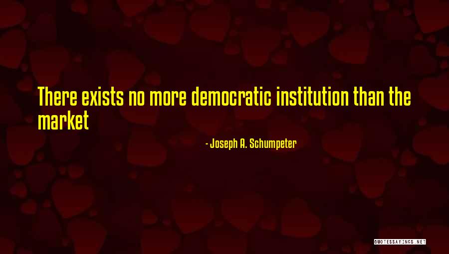 Yusi Dubbs Quotes By Joseph A. Schumpeter