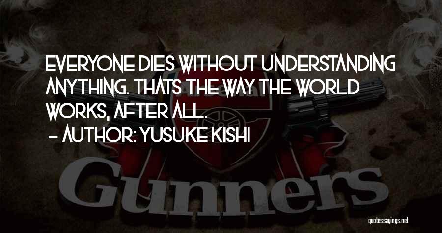 Yusuke Quotes By Yusuke Kishi