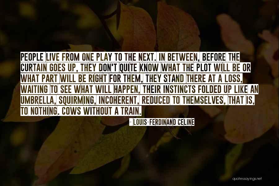 Yutaka Mizutani Quotes By Louis-Ferdinand Celine Yutaka Mizutani Quotes By Louis-Ferdinand Celine