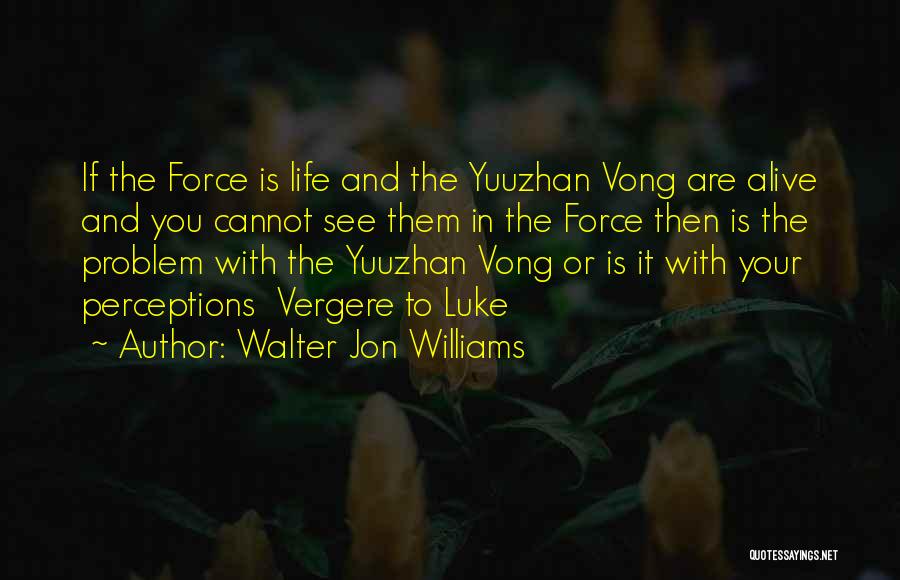 Yuuzhan Vong Quotes By Walter Jon Williams
