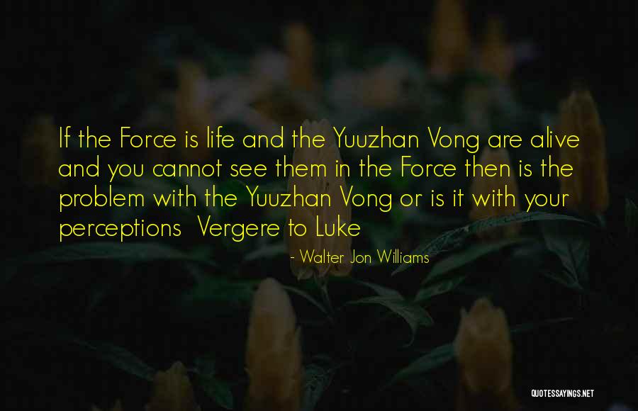 Yuuzhan Vong Quotes By Walter Jon Williams