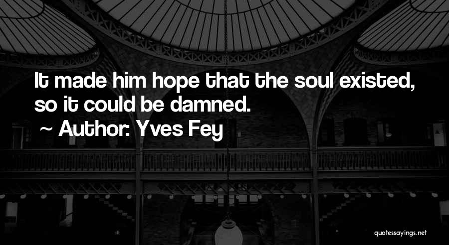 Yves Fey Quotes 887581