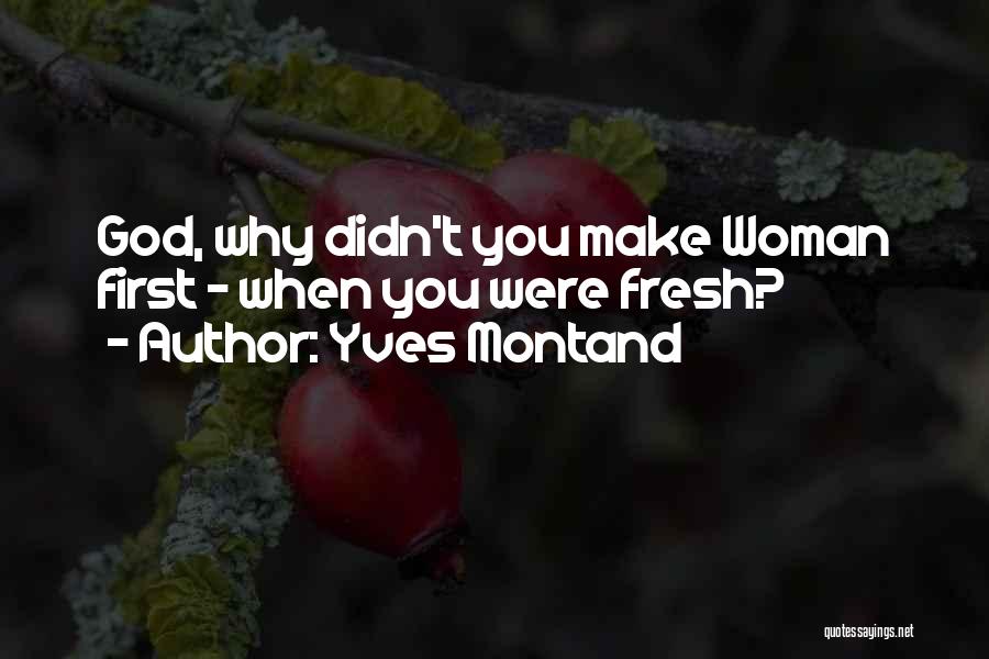 Yves Montand Quotes 721499