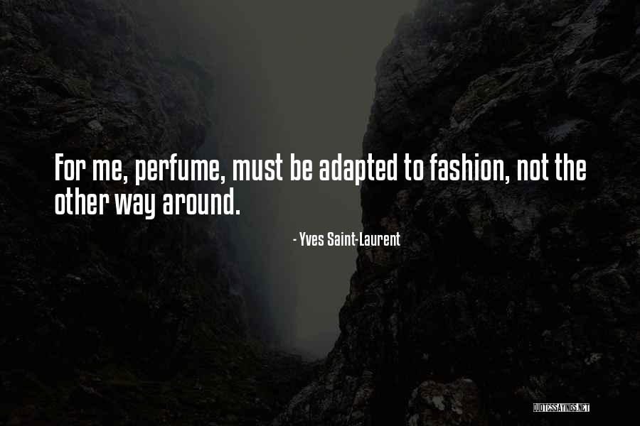 Yves Saint Laurent Perfume Quotes By Yves Saint-Laurent Yves Saint Laurent Perfume Quotes By Yves Saint-Laurent