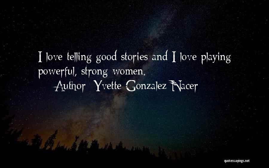 Yvette Gonzalez-Nacer Quotes 1172695 Yvette Gonzalez-Nacer Quotes 1172695