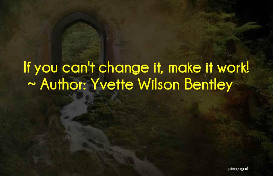 Yvette Wilson Bentley Quotes 84618