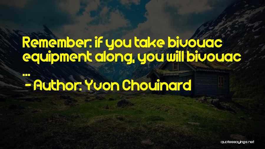 Yvon Chouinard Climbing Quotes By Yvon Chouinard