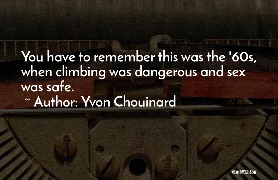 Yvon Chouinard Climbing Quotes By Yvon Chouinard