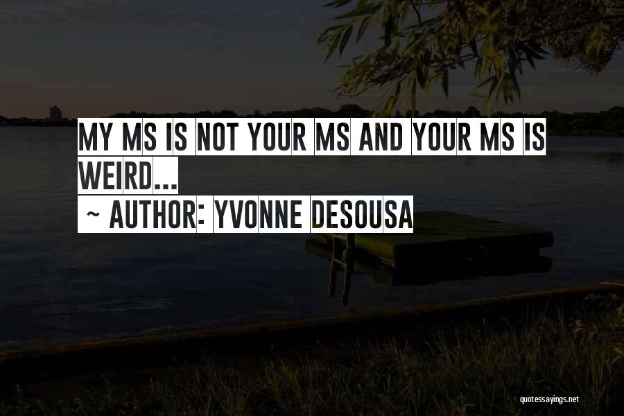 Yvonne DeSousa Quotes 103508