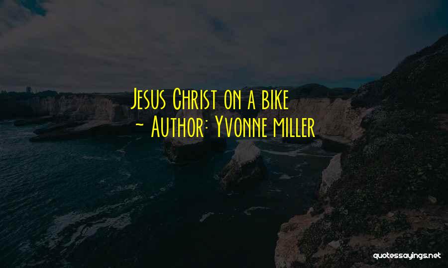 Yvonne Miller Quotes 776582