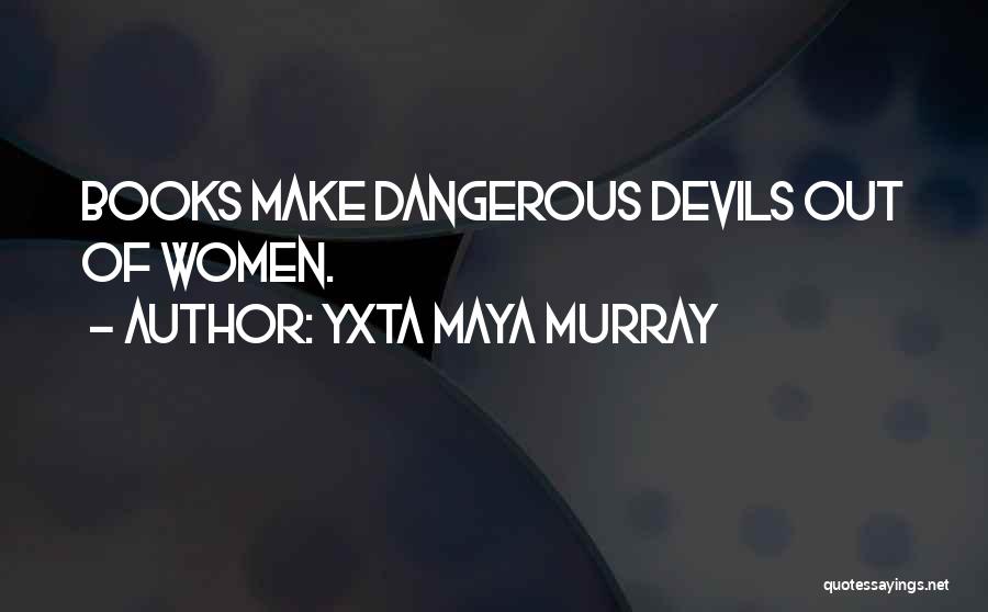 Yxta Maya Murray Quotes 1681429