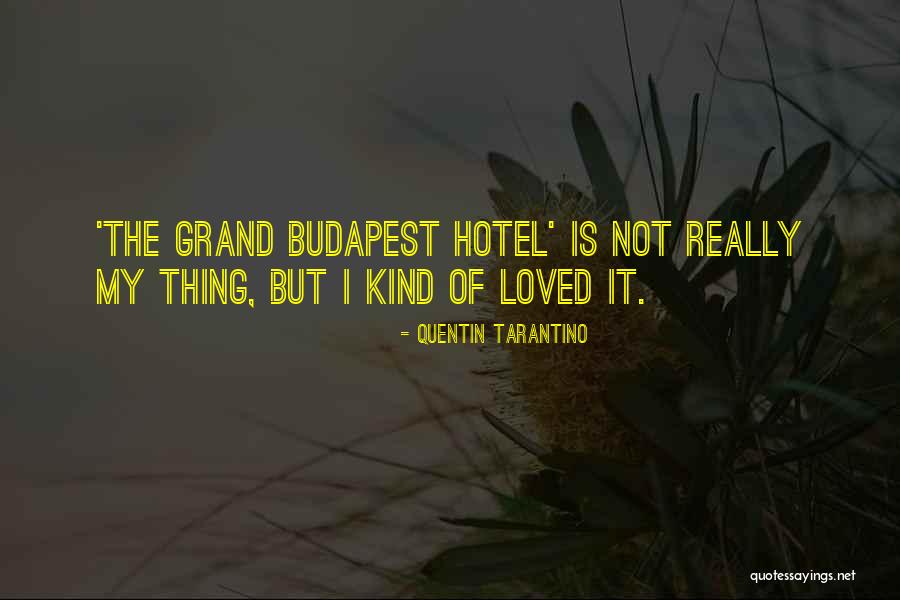 Z Budapest Quotes By Quentin Tarantino Z Budapest Quotes By Quentin Tarantino