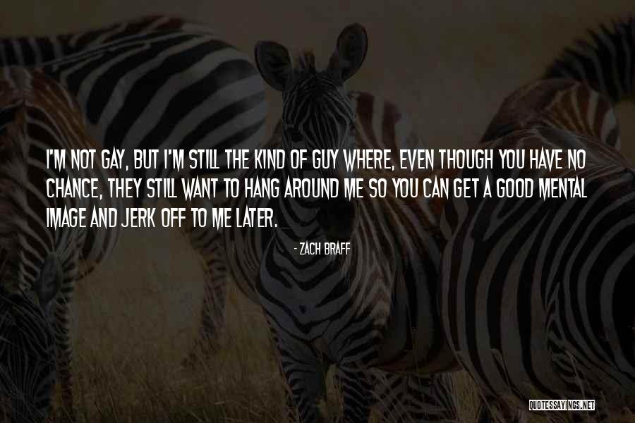 Zach Braff Quotes 611166 Zach Braff Quotes 611166