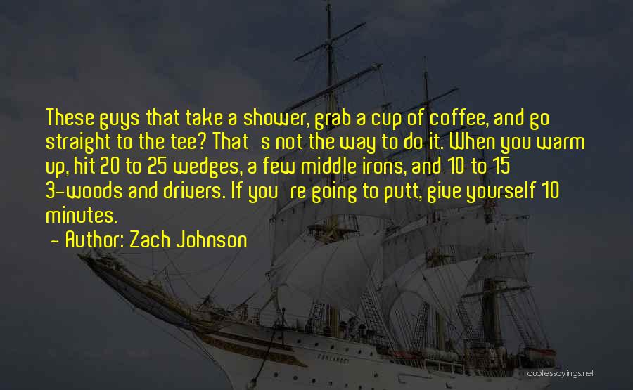 Zach Johnson Quotes 989236