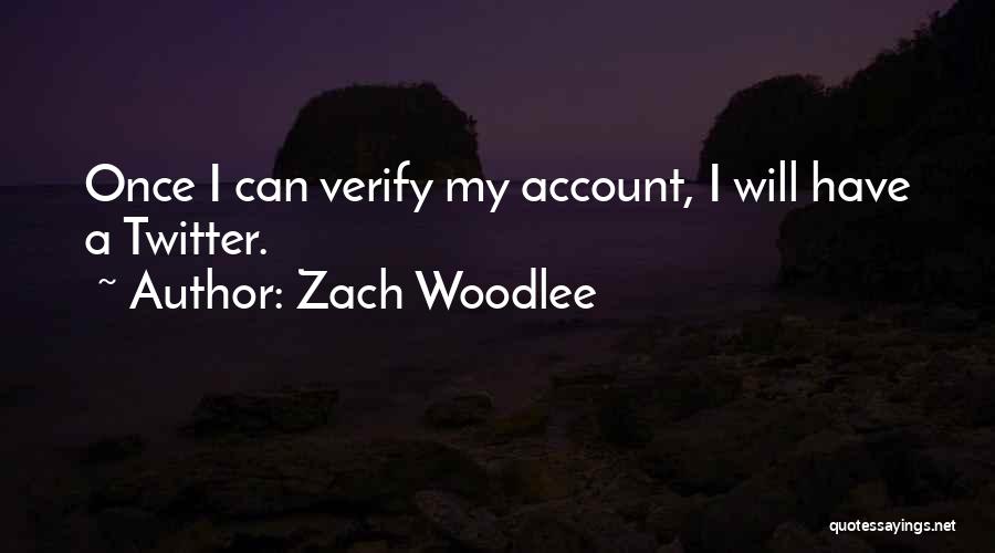 Zach Woodlee Quotes 1906694