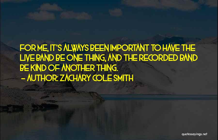 Zachary Cole Smith Quotes 181559