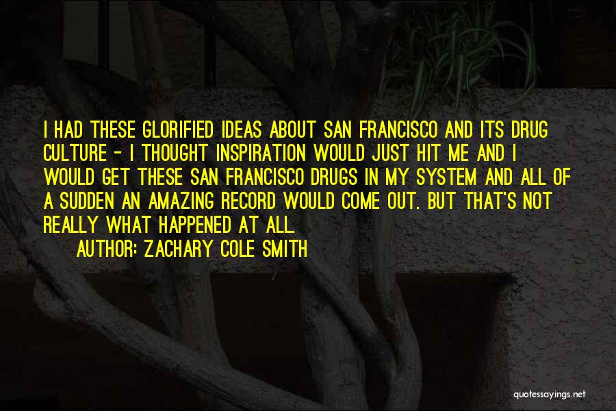 Zachary Cole Smith Quotes 1816735