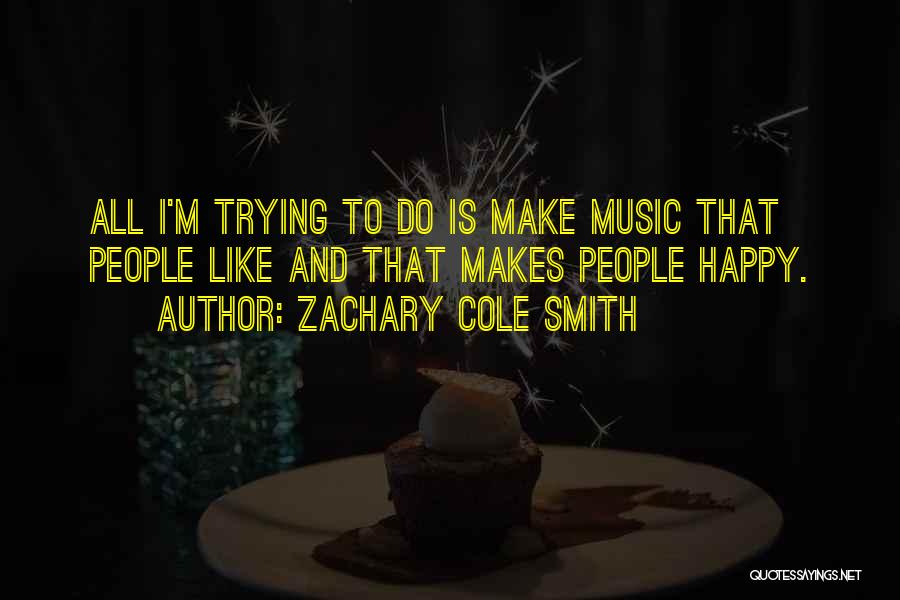 Zachary Cole Smith Quotes 500037