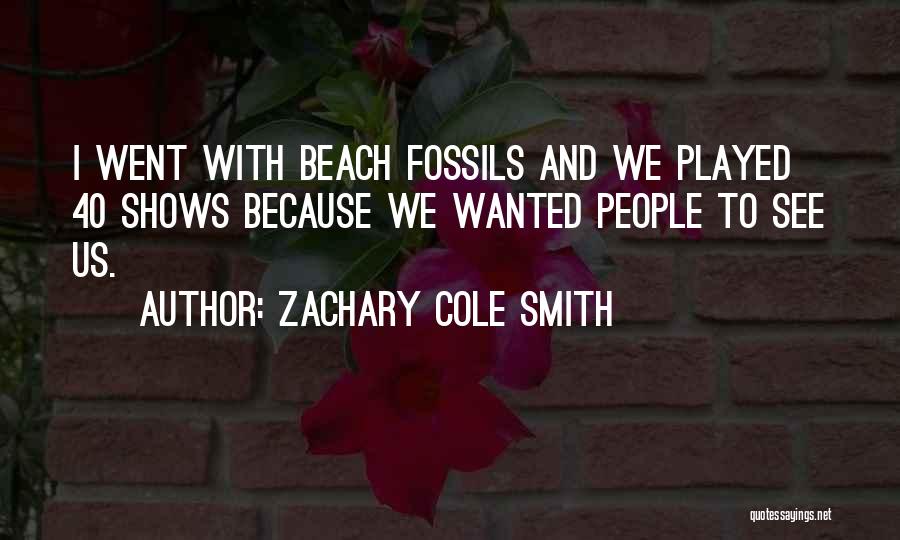 Zachary Cole Smith Quotes 916030