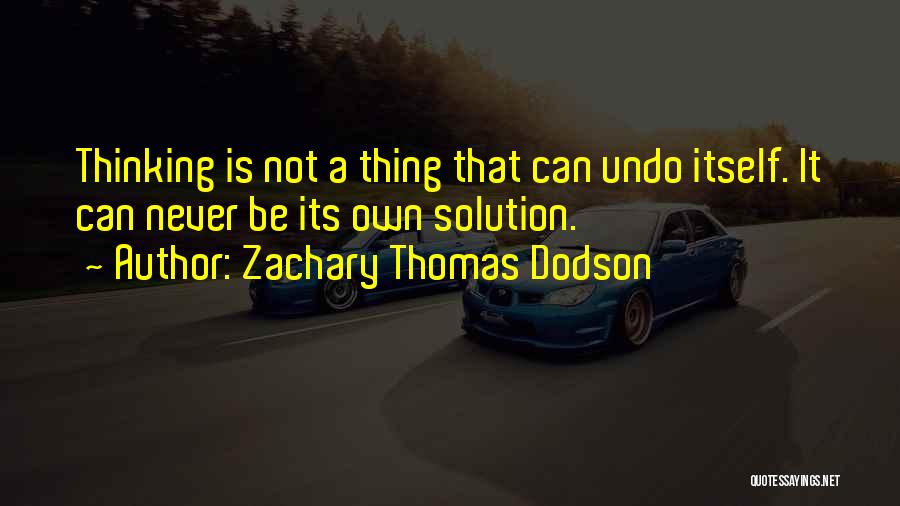 Zachary Thomas Dodson Quotes 1889618