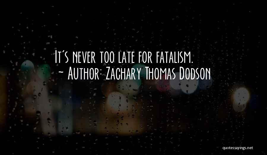 Zachary Thomas Dodson Quotes 538749