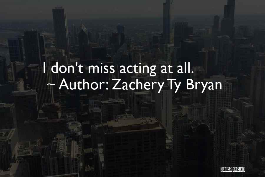 Zachery Ty Bryan Quotes 113357