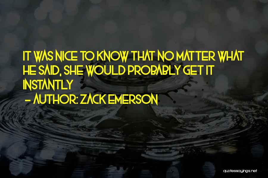 Zack Emerson Quotes 2198866