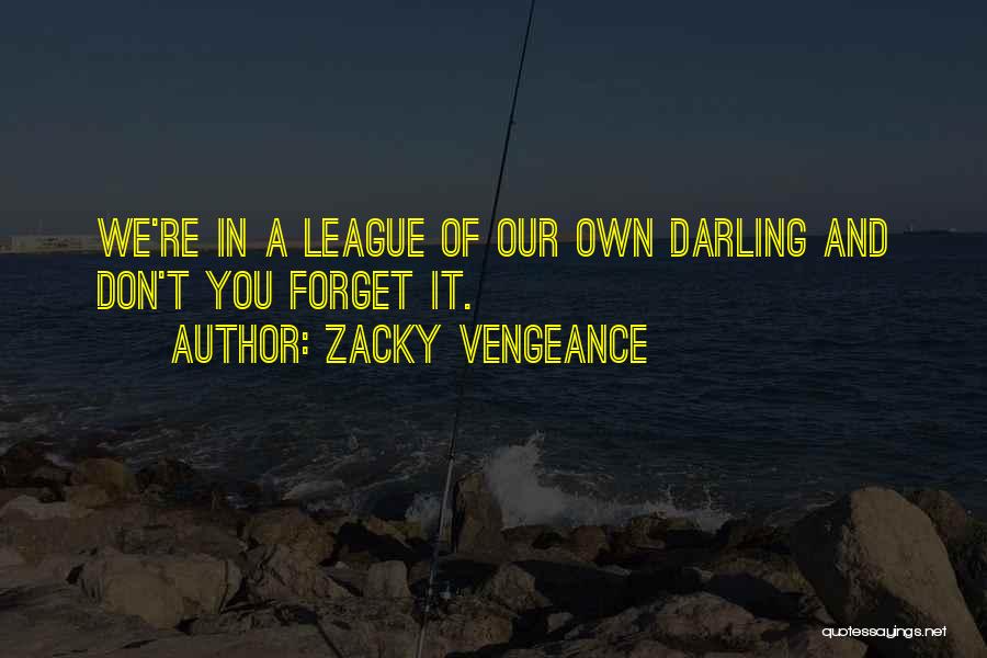 Zacky V Quotes By Zacky Vengeance