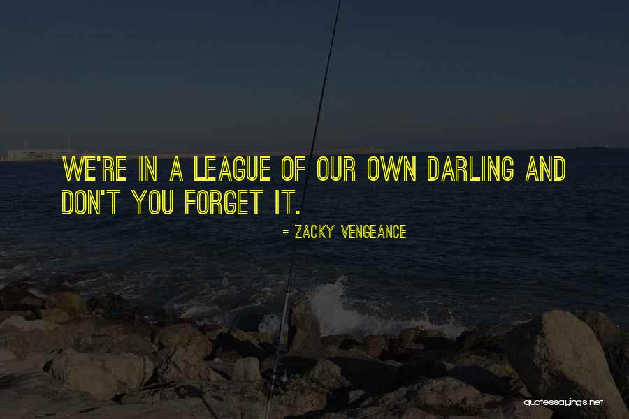 Zacky V Quotes By Zacky Vengeance