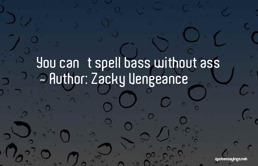 Zacky V Quotes By Zacky Vengeance