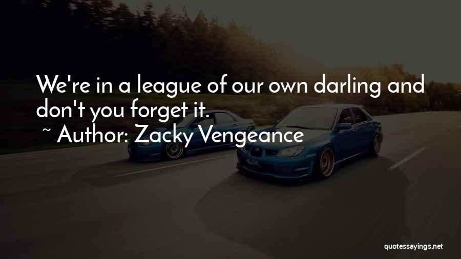 Zacky Vengeance Quotes 1101538