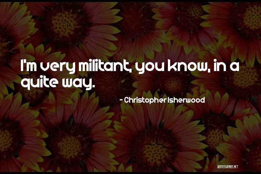 Zadehkicks Quotes By Christopher Isherwood Zadehkicks Quotes By Christopher Isherwood