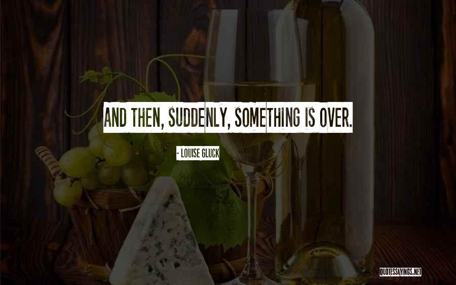 Zafere Kacis Quotes By Louise Gluck Zafere Kacis Quotes By Louise Gluck