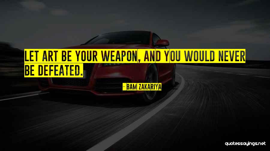 Zakariya Quotes By Bam Zakariya Zakariya Quotes By Bam Zakariya