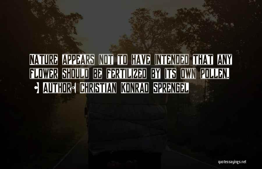 Zakharchenko Quotes By Christian Konrad Sprengel