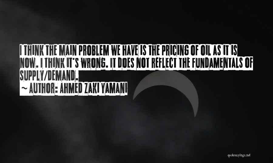 Zaki Yamani Quotes By Ahmed Zaki Yamani
