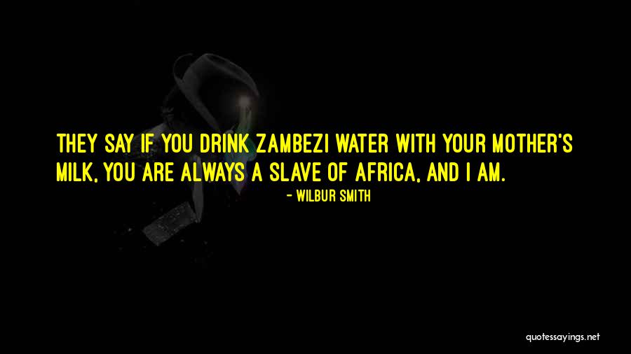 Zambezi Quotes By Wilbur Smith Zambezi Quotes By Wilbur Smith