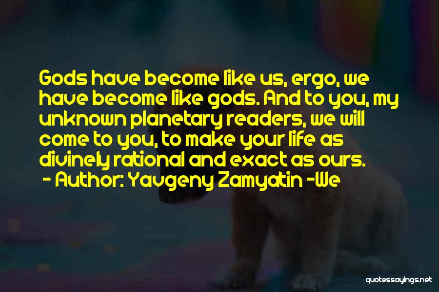 Zamyatin Quotes By Yavgeny Zamyatin -We