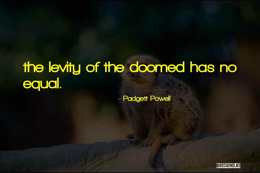 Zanchin Fort Quotes By Padgett Powell