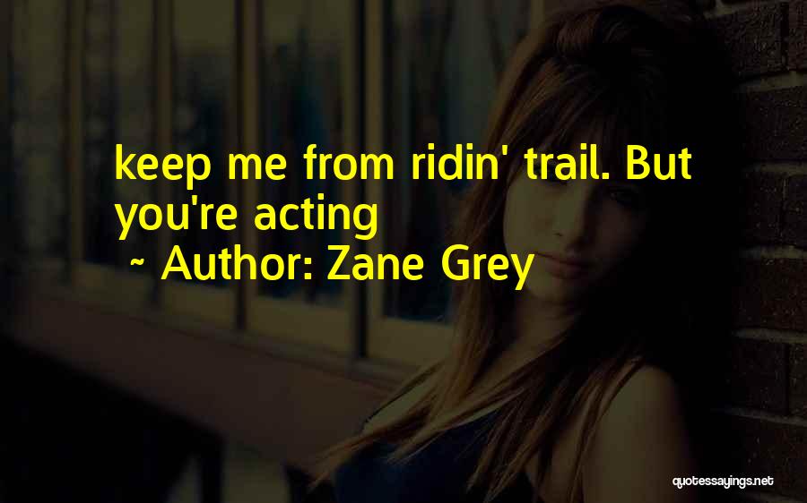 Zane Grey Quotes 1286449