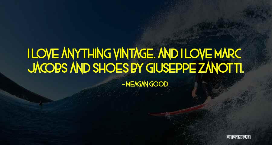 Zanotti Shoes Quotes By Meagan Good Zanotti Shoes Quotes By Meagan Good